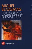 benasayag funzionare o esistere.jpg